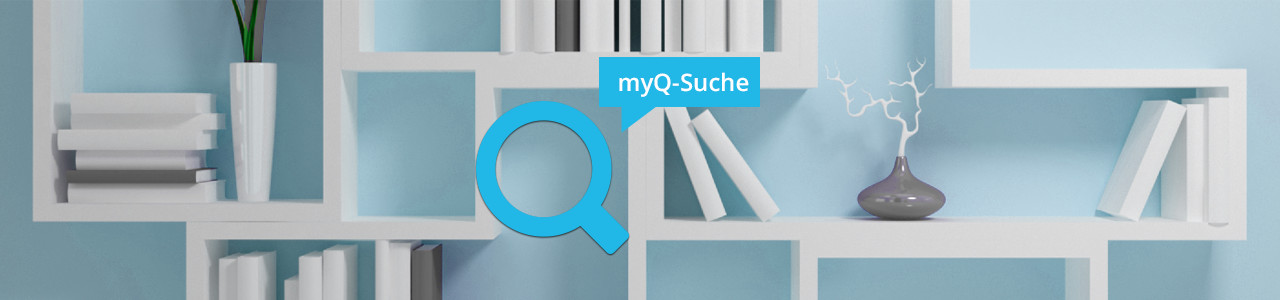 myQ-Suche Ihr zuverlässiger Navigator Mit der intelligenten Suchfunktion myQ finden Sie die für Sie relevanten Suchergebnisse…